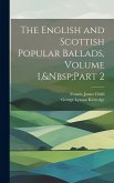 The English and Scottish Popular Ballads, Volume 1, Part 2