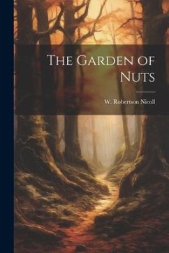 The Garden of Nuts - Nicoll, W. Robertson