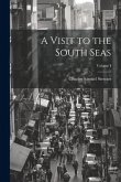 A Visit to the South Seas; Volume I