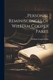 Personal Reminiscences of William Cooper Parke