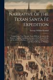 Narrative of the Texan Santa Fé Expedition: Comprising a Tour Through Texas With an Account of the Disasters That the Expedition Encountered for Want