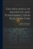 The Influence of Incentive and Punishment Upon Reaction-Time