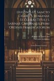 Hugonis De Sancto Charo, S. Romanae Ecclesiae Tituli S. Sabinae Cardinalis Primi Ordinis Praedicatorum: Tomus Primus[-octavus] ......