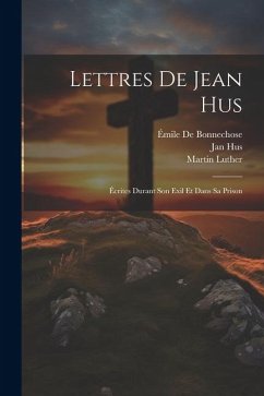 Lettres De Jean Hus - Hus, Jan; Luther, Martin; De Bonnechose, Émile