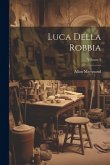 Luca Della Robbia; Volume 2
