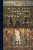 The History Of Egypt From The Earliest Times Till The Conquest By The Arabs: A. D. 640. In 2 Vol; Volume 2