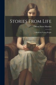 Stories From Life: A Book for Young People - Marden, Orison Swett