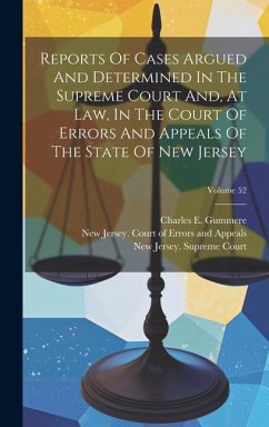 Reports Of Cases Argued And Determined In The Supreme Court And, At Law, In The Court Of Errors And Appeals Of The State Of New Jersey; Volume 52