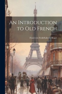 An Introduction to old French - Roget, Franccois Fre&deeric