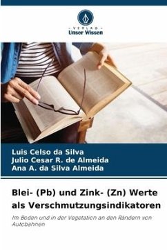 Blei- (Pb) und Zink- (Zn) Werte als Verschmutzungsindikatoren - da Silva, Luis Celso;R. de Almeida, Julio Cesar;da Silva Almeida, Ana A.