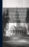 Vie De La Veneree Sceur Anne- Madeleine Remuzat...