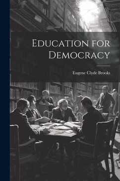 Education for Democracy - Brooks, Eugene Clyde