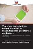 Violence, satisfaction, communication et résolution des problèmes conjugaux