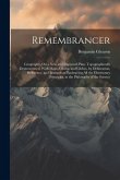 Remembrancer: Geography, On a New and Improved Plan, Topographically Demonstrated, With Maps, Charts, and Globes, by Delineation, Re