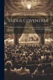 Ludus Coventriæ: A Collection of Mysteries, Formerly Represented at Coventry On the Feast of Corpus Christi