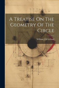 A Treatise On The Geometry Of The Circle - M'Clelland, William J.