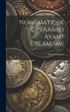Numismatique Des Arabes Avant L'islamisme - Langlois, Victor