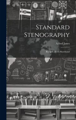 Standard Stenography: Being Taylor's Shorthand - Janes, Alfred