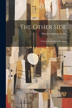 The Other Side: A Social Study Based On Fact - Foran, Martin Ambrose