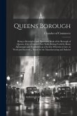 Queens Borough; Being a Descriptive and Illustrated Book of the Borough of Queens, City of Greater New York, Setting Forth its Many Advantages and Pos