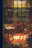 Picture Studies; Studies of One Hundred Five of the World's Famous Pictures Best Adapted for Use in the Schools and for Schoolroom Decoration