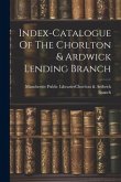 Index-catalogue Of The Chorlton & Ardwick Lending Branch