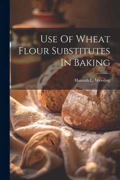 Use Of Wheat Flour Substitutes In Baking - Wessling, Hannah L.