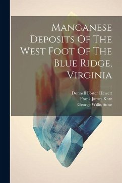 Manganese Deposits Of The West Foot Of The Blue Ridge, Virginia - Stose, George Willis