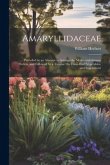 Amaryllidaceae: Preceded by an Attempt to Arrange the Monocotyledonous Orders, and Followed by a Treatise On Cross-Bred Vegetables, an