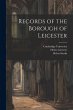 Records of the Borough of Leicester - Bild 1