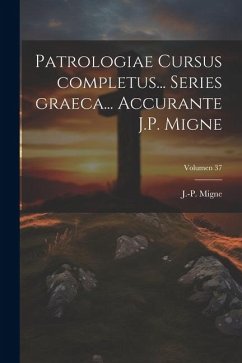 Patrologiae cursus completus... Series graeca... Accurante J.P. Migne; Volumen 37