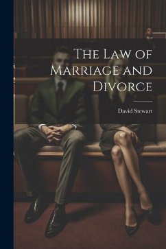 The Law of Marriage and Divorce - Stewart, David