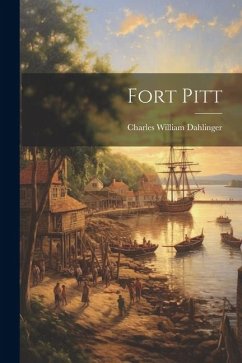 Fort Pitt - Dahlinger, Charles William