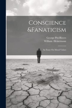 Conscience &Fanaticism; An Essay On Moral Values - Pitt-Rivers, George