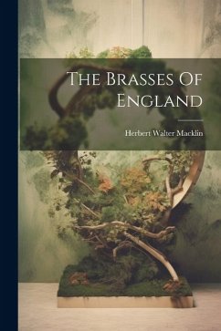 The Brasses Of England - Macklin, Herbert Walter