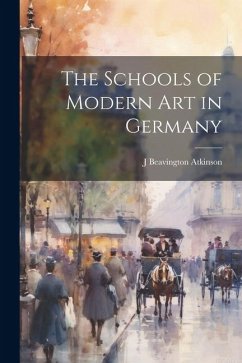 The Schools of Modern art in Germany - Atkinson, J. Beavington