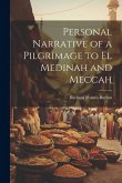Personal Narrative of a Pilgrimage to el Medinah and Meccah