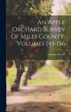 An Apple Orchard Survey Of Mills County, Volumes 145-156 - Greene, Laurenz