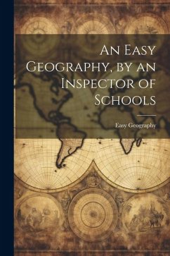 An Easy Geography, by an Inspector of Schools - Geography, Easy