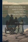 The Psychological and Ethical Aspects of Mormon Group Life