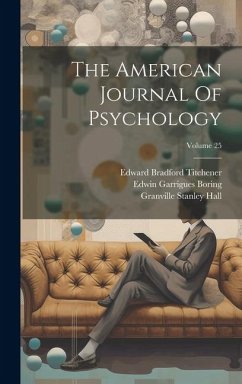 The American Journal Of Psychology; Volume 25 - Hall, Granville Stanley