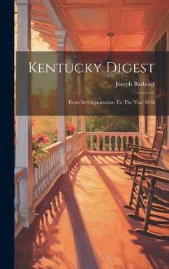 Kentucky Digest: From Its Organization To The Year 1878 - Barbour, Joseph