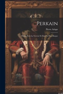 Perkain; drame sous la Terreur et dans le pays Basque - Arispe, Pierre