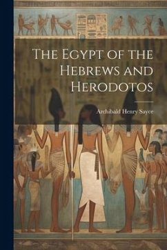 The Egypt of the Hebrews and Herodotos - Sayce, Archibald Henry