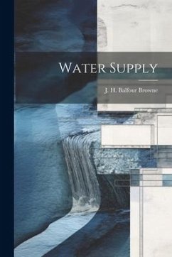 Water Supply - H. Balfour Browne, J.