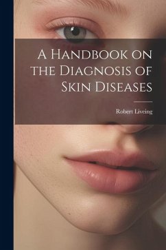 A Handbook on the Diagnosis of Skin Diseases - Liveing, Robert