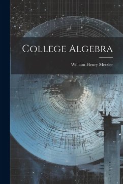 College Algebra - Metzler, William Henry
