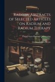 Radium; Abstracts of Selected Articles on Radium and Radium Therapy: Abstracts of Selected Articles