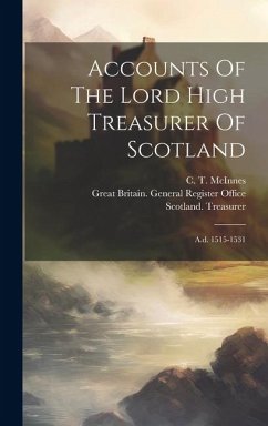 Accounts Of The Lord High Treasurer Of Scotland: A.d. 1515-1531 - Treasurer, Scotland