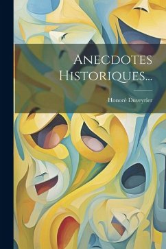 Anecdotes Historiques... - (Baron), Honoré Duveyrier